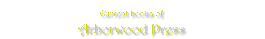 Current books of Arborwood Press